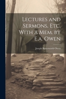 Lectures and Sermons, Etc. With a Mem. by E.a. Owen 1020315415 Book Cover