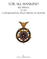 For All Mankind: Recipients of the Congressional Space Medal of Honor 1450544053 Book Cover