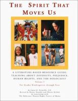 The Spirit That Moves Us, Vol. I: A Literature-Based Resource Guide, Teaching About Diversity, Prejudice, Human Rights, and the Holocaust. 0884482049 Book Cover