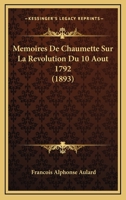 Memoires De Chaumette Sur La Revolution Du 10 Aout 1792 (1893) 1160184798 Book Cover
