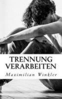 Trennung verarbeiten: Der richtige Umgang mit dem Trennungsschmerz 1530924138 Book Cover