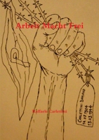 Arbeit Macht Frei 1291465529 Book Cover