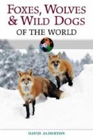 Foxes, Wolves & Wild Dogs of the World (Of the World Series) 0816029547 Book Cover