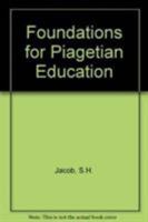 Foundations for Piagetian Education 0819143278 Book Cover