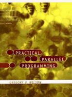 Practical Parallel Programming (Scientific and Engineering Computation) 0262231867 Book Cover