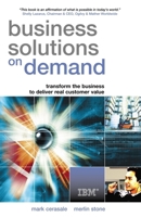 Business Solutions on Demand: Transform the Business to Deliver Real Customer Value 0749441720 Book Cover