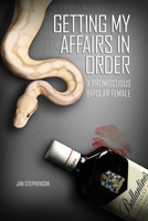 Getting My Affairs in Order: A Promiscuous Bipolar Female 1637641052 Book Cover
