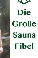 Die Gro�e Sauna Fibel 1092315365 Book Cover