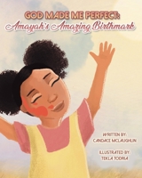 God Made Me Perfect: Amayah's Amazing Birthmark B08B386V85 Book Cover