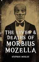 The Lives & Deaths of Morbius Mozella B08YQM3XW7 Book Cover
