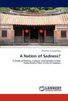 A Nation of Sadness?: A Study of History, Culture, and Gender in Hou Hsiao-hsien's Film, A City of Sadness 384732196X Book Cover