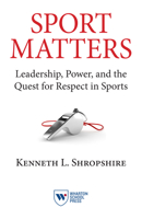 Sport Matters: Leadership, Power, and the Quest for Respect in Sports 1613630514 Book Cover