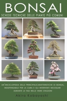 BONSAI - Schede Tecniche delle Piante Più Comuni: Un'Enciclopedia Delle Principali Caratteristiche Di Bonsai, Indispensabile per la Cura e gli ... le Fasi Nelle Varie Stagion B097SN9GCR Book Cover