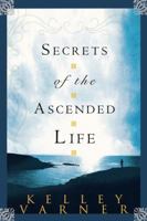 Secrets of the Ascended Life 0768423589 Book Cover