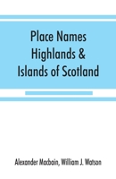 Place Names of the Highlands and Islands of Scotland 9353867967 Book Cover