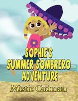 Sophie's Summer Sombrero Adventure 1627092897 Book Cover