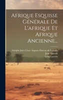 Afrique Esquisse Générale De L'afrique Et Afrique Ancienne... 1022316761 Book Cover