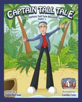 Captain Tall Tale, How Captain Tall Tale Became Tall, Part: 1 1945183047 Book Cover