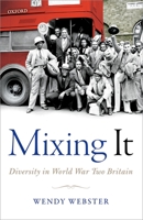 Mixing It: Diversity in World War Two Britain 0198735766 Book Cover
