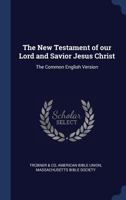 The New Testament of our Lord and Savior Jesus Christ: The Common English Version 1340250861 Book Cover