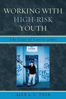 Working With High Risk Youth: The Case of Curtis Jones 0761855351 Book Cover