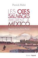 Les Oies Sauvages Meurent À Mexico: Requiem Pour Les Saint-Patrick 221366885X Book Cover