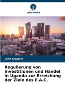Regulierung von Investitionen und Handel in Uganda zur Erreichung der Ziele des E.A.C. 6205696797 Book Cover