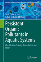 Persistent Organic Pollutants in Aquatic Systems: Classification, Toxicity, Remediation and Future (Emerging Contaminants and Associated Treatment Technologies) 3031533402 Book Cover