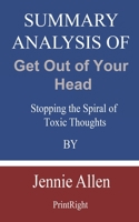 Summary Analysis Of Get Out of Your Head: Stopping the Spiral of Toxic Thoughts By Jennie Allen B08GLMNHZG Book Cover