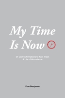 My Time is Now: 31 daily affirmations to fast track a life of abundance 1735128821 Book Cover