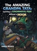 The Amazing Grandpa Tata: Catching a Ginormous Fish Without a Hook 6214340541 Book Cover