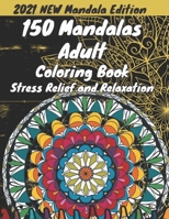 150 mandalas an adult coloring book: An Adult Coloring Book Featuring 150 of the World’s Most Beautiful Mandalas for Stress Relief and Relaxation | ... Mandala, Wreaths, Patterns, and Inspirations. B094T3Q7XR Book Cover