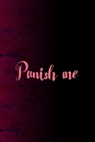 Punish Me: All Purpose 6x9 Blank Lined Notebook Journal Way Better Than A Card Trendy Unique Gift Fucsia Flower Texture Kinky 1706431007 Book Cover