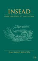 Insead: From Intuition to Institution 0333803981 Book Cover