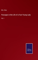 Passages in the Life of a Fast Young Lady: Vol. I 3375017243 Book Cover