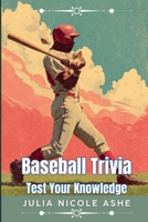 Baseball: Test Your Knowledge Vol 1 (Trivia & Facts Series) B0GPMV2T1K Book Cover