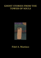 Ghost Stories from the Tower of Souls 1300707755 Book Cover