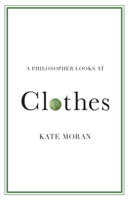 A Philosopher Looks at Clothes 1009277715 Book Cover