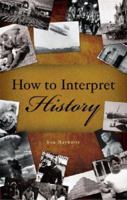 How to Interpret History 1602470111 Book Cover