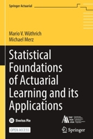 Statistical Foundations of Actuarial Learning and its Applications 3031124111 Book Cover