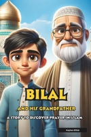 Bilal and his grandfather: A Story to Discover Prayer in Islam B0CVH1M2RQ Book Cover
