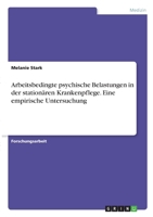 Arbeitsbedingte psychische Belastungen in der stationären Krankenpflege. Eine empirische Untersuchung 3346349381 Book Cover