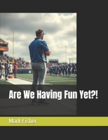 Are We Having Fun Yet?! B0GXQFXVD1 Book Cover