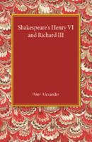 Shakespeare's Henry VI and Richard III 1107450799 Book Cover