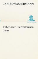Faber Oder Die Verlorenen Jahre (Grossdruck): Roman 1537545809 Book Cover