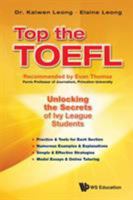 Top the TOEFL: Unlocking the Secrets of Ivy League Students 9814663476 Book Cover