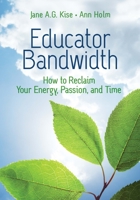 Educator Bandwidth: How to Reclaim Your Energy, Passion, and Time 1416631135 Book Cover