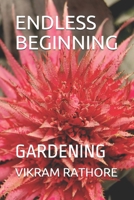 Endless Beginning: Gardening B08XL7ZJDK Book Cover