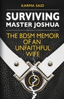 Surviving Master Joshua: The BDSM Memoir Of An Unfaithful Wife B09TMT9CMC Book Cover