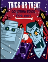 Trick or Treat Coloring Book For Kids Ages 4-8: Happy Halloween Coloring Book for Kids-Collection of Fun, Original & Unique Halloween Coloring Pages For Children ! B09B2CJC4B Book Cover